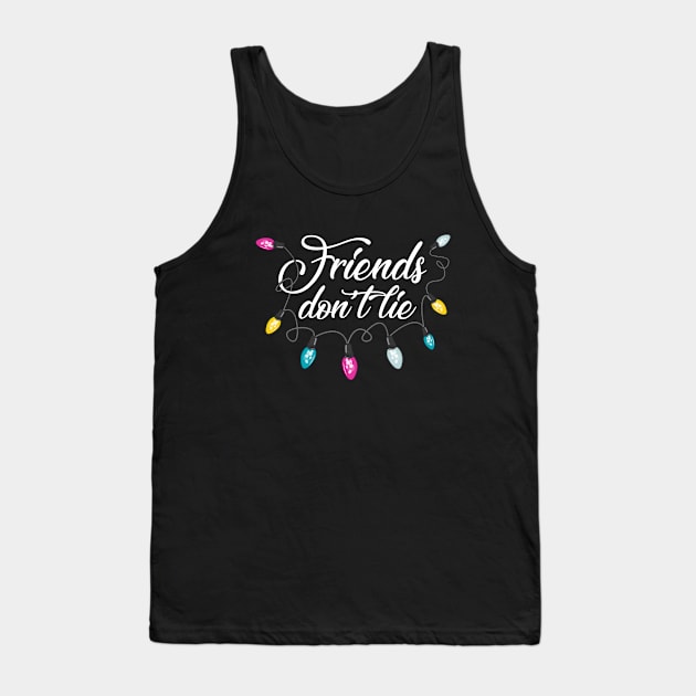 Friends don't lie Tank Top by Stoney09